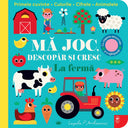 Coperta cărții Mă joc, descopăr și cresc. La fermă